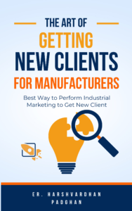 the art of getting new client for manufacturer ebook cover by harshvardhan padghan at destomy